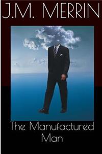 The Manufactured Man