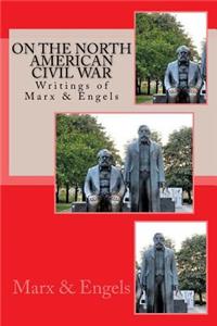 On the North American Civil War: Writings of Marx & Engels