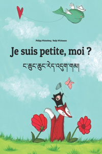 Je suis petite, moi ? ང་ཆུང་ཆུང་རེད་འདུག་གམ།