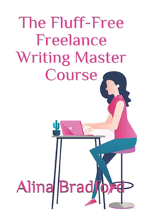 Fluff-Free Freelance Writing Master Course