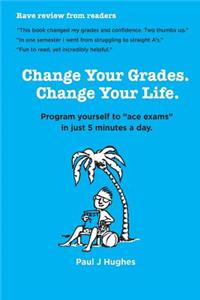 Change Your Grades, Change Your Life
