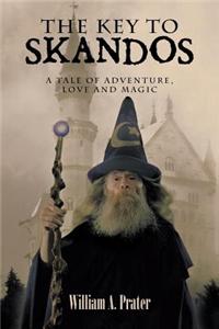 The Key to Skandos: A Tale of Adventure, Love and Magic