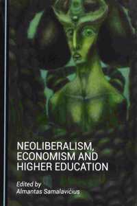 Neoliberalism, Economism and Higher Education