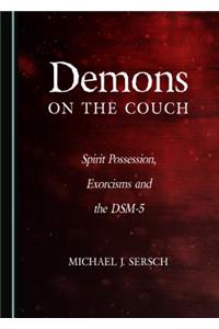 Demons on the Couch: Spirit Possession, Exorcisms and the Dsm-5