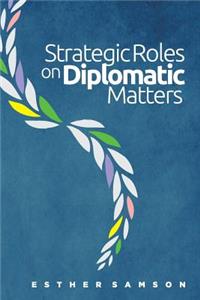 Strategic Roles on Diplomatic Matters