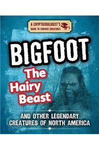 Bigfoot the Hairy Beast and Other Legendary Creatures of North America