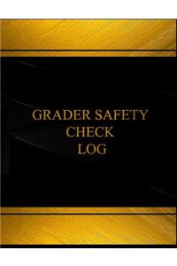 Grader Safety Check Log (Log Book, Journal - 125 pgs, 8.5 X 11 inches)