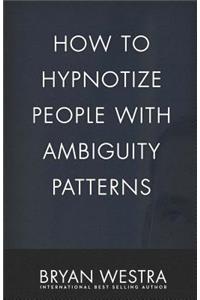 How To Hypnotize People With Ambiguity Patterns