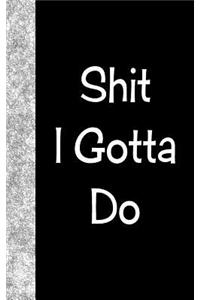 Shit I Gotta Do