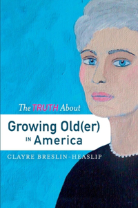 Truth about Growing Old(er) in America
