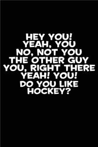 Hey You! Yeah, You No, Not You The Other Guy You, Right There Yeah! You! Do You