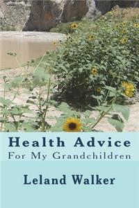 Health Advice: For My Grandchildren