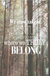 We Must Take in Adventures in Order to Know Where We Truly Belong