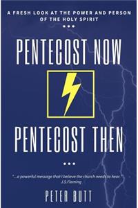 Pentecost Now... Pentecost Then...