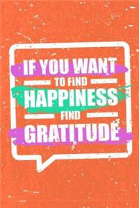 If you want to Find Happiness find Gratitude