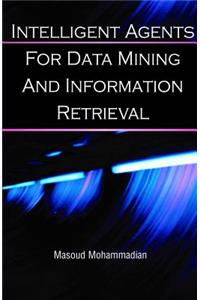 Intelligent Agents for Data Mining and Information Retrieval