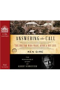 Answering the Call (Library Edition): The Doctor Who Made Africa His Life: The Remarkable Story of Albert Schweitzer