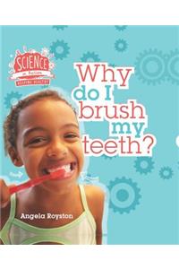 Why Do I Brush My Teeth?