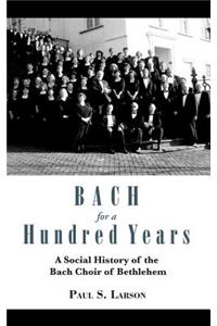 Bach for a Hundred Years