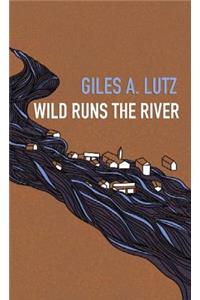 Wild Runs the River