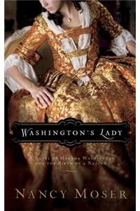 Washington's Lady: A Novel of Martha Washington and the Birth of a Nation