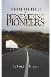 Plights and Perils of Persevering Pioneers