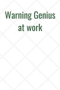 Warning Genius at work