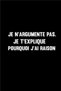 Je N'argumente Pas. Je T'explique Pourquoi J'ai Raison