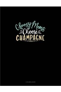 Choosy Moms Choose Champagne
