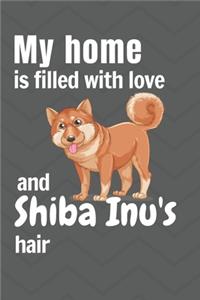 My home is filled with love and Shiba Inu's hair