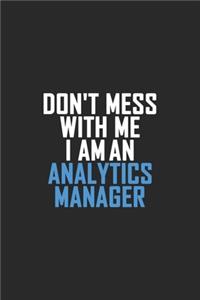 Don't Mess With Me I Am An Analytics Manager