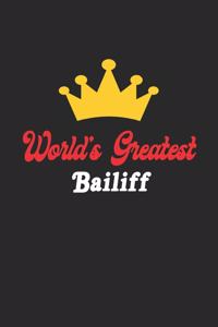 World's Greatest Bailiff Notebook - Funny Bailiff Journal Gift