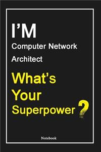 I'M Computer Network Architect What's Your Superpower ?