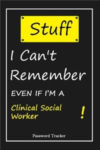 STUFF! I Can't Remember EVEN IF I'M A Clinical Social Worker