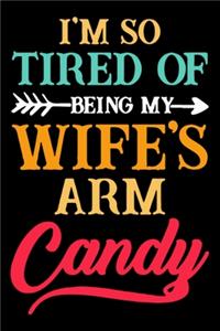 I'm So Tired of Being My Wife's Arm Candy