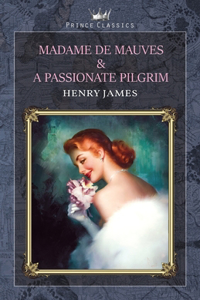 Madame de Mauves & A Passionate Pilgrim