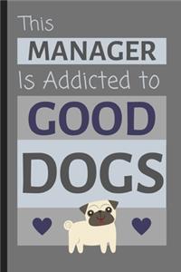 This Manager Is Addicted To Good Dogs