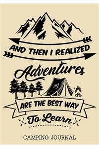 And Then I Realized Adventures Are The Best Way To Learn Camping Journal