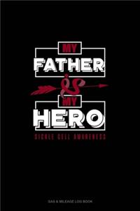 My Father is My Hero - Sickle Cell Awareness