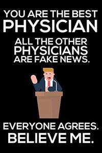 You Are The Best Physician All The Other Physicians Are Fake News. Everyone Agrees. Believe Me.