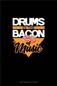 Drums is the Bacon of Music