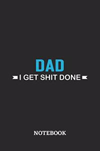 Dad I Get Shit Done Notebook