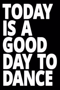 Today is a good day to dance