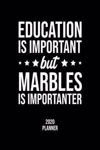 Education Is Important But Marbles Is Importanter 2020 Planner