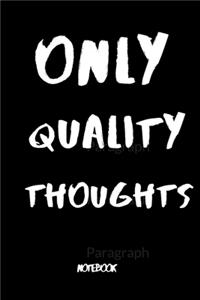 Only Quality Thoughts
