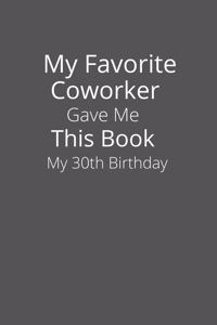 My Favorite Coworker Gave Me This Book My 30th Birthday-