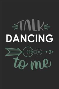 Talk DANCING To Me Cute DANCING Lovers DANCING OBSESSION Notebook A beautiful
