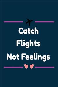 Catch Flights not Feelings