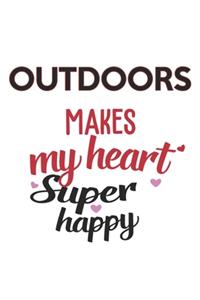 Outdoors Makes My Heart Super Happy Outdoors Lovers Outdoors Obsessed Notebook A beautiful