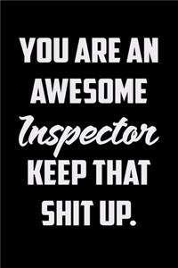 You Are An Awesome Inspector Keep That Shit Up